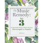 The Music Remedy: No. 3: 12 Passionate Pieces to Move You from Discouraged to Hopeful - Paperback