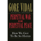 Perpetual War for Perpetual Peace: How We Got to Be So Hated - Paperback