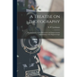 A Treatise on Photography: Containing the Latest Discoveries and Improvements Appertaining to the Daguerreotype - Paperback