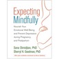 Expecting Mindfully: Nourish Your Emotional Well-Being and Prevent Depression During Pregnancy and Postpartum - Paperback