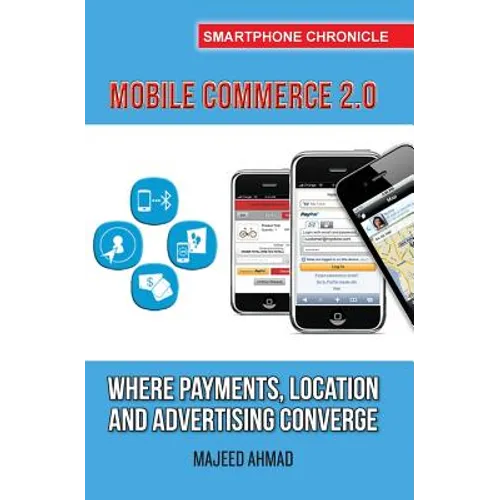 Mobile Commerce 2.0: Where Payments, Location and Advertising Converge - Paperback
