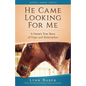 He Came Looking for Me: A Horse's True Story of Hope and Redemption - Paperback