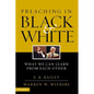The Preaching in Black and White: What We Can Learn from Each Other - Paperback