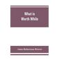 What is worth while - Paperback