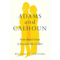 Adams and Calhoun: From Shared Vision to Irreconcilable Conflict - Paperback