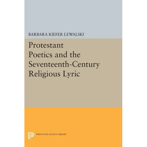 Protestant Poetics and the Seventeenth-Century Religious Lyric - Paperback