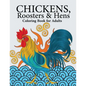 Chickens, Roosters & Hens Coloring Book for Adults: A Really Relaxing Coloring Book to Calm Down & Relieve Stress - Paperback