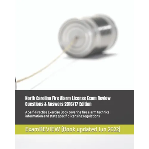 North Carolina Fire Alarm License Exam Review Questions & Answers 2016/17 Edition: A Self-Practice Exercise Book covering fire alarm technical informa - Paperback