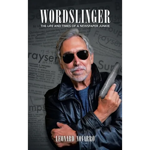 Wordslinger: The Life and Times of a Newspaper Junkie - Hardcover