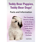 Teddy Bear Puppies, Teddy Bear Dogs! Facts and Information. the Complete Owner's Guide to the Dogs That Look Like Teddy Bears: Teddy Bear Dogs, Shicho - Paperback