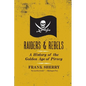 Raiders and Rebels: A History of the Golden Age of Piracy - Paperback