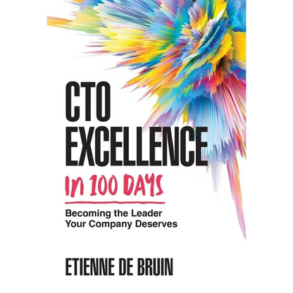 CTO Excellence in 100 Days: Becoming the Leader Your Company Deserves - Hardcover