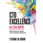 CTO Excellence in 100 Days: Becoming the Leader Your Company Deserves - Hardcover