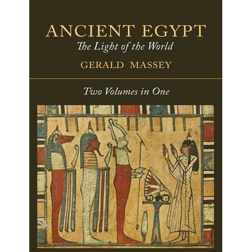 Ancient Egypt: The Light of the World [Two Volumes In One] - Paperback