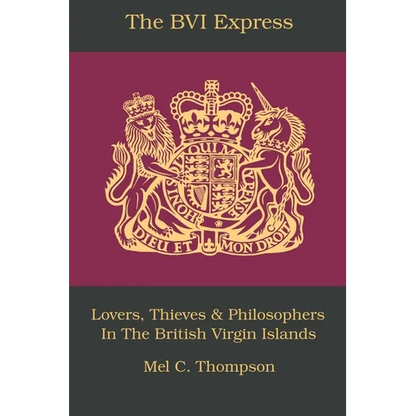The BVI Express: Lovers, Thieves & Philosophers In The British Virgin Islands - Paperback