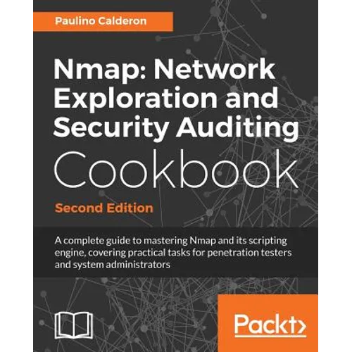 Nmap Network Exploration and Security Auditing Cookbook: Network discovery and security scanning at your fingertips - Paperback