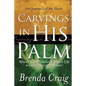 Carvings in His Palm: What God Thinks When He Whispers Your Name - Paperback