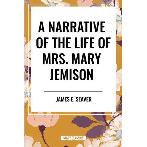 A Narrative of the Life of Mrs. Mary Jemison - Hardcover