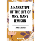A Narrative of the Life of Mrs. Mary Jemison - Hardcover