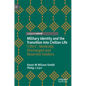 Military Identity and the Transition Into Civilian Life: "Lifers, Medically Discharged and Reservist Soldiers - Hardcover