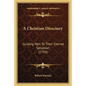 A Christian Directory: Guiding Men to Their Eternal Salvation (1754) - Paperback