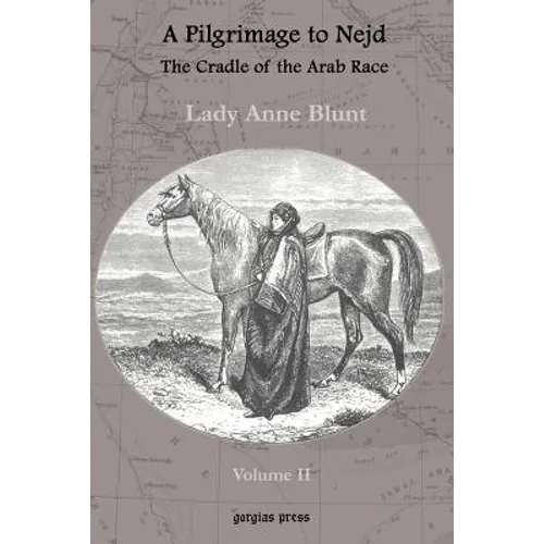 A Pilgrimage to Nejd, the Cradle of the Arab Race, a Visit to the Court of the Arab Emir, and Our Persian Campain (Unabridged Edition, Volume 2) - Paperback