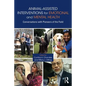 Animal-Assisted Interventions for Emotional and Mental Health: Conversations with Pioneers of the Field - Paperback
