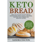 Keto Bread: Delicious and Kitchen-Tested Bread Recipes for Low-Carb and Gluten-Free Diets. Best Collection of Keto Bread, Breadsti - Paperback