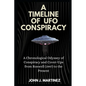 A Timeline of UFO Conspiracy: A Chronological Odyssey of Conspiracy and Cover-Ups from Roswell (1947) to the Present - Paperback