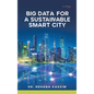 Big Data for a Sustainable Smart City - Hardcover