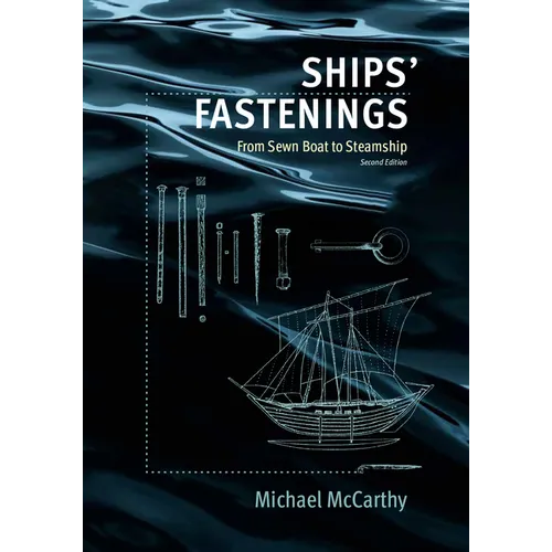 Ships' Fastenings: From Sewn Boat to Steamship - Hardcover