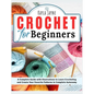 Crochet for Beginners: A Complete Guide with Illustrations to Learn Crocheting and Create Your Favorite Patterns in Complete Autonomy - Hardcover