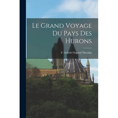 Le Grand Voyage du Pays des Hurons - Paperback