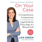On Your Case: A Comprehensive, Compassionate (and Only Slightly Bossy) Legal Guide for Every Stage of a Woman's Life - Paperback