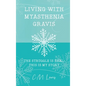 Living with Myasthenia Gravis: The Struggle Is Real: This Is My Story - Hardcover