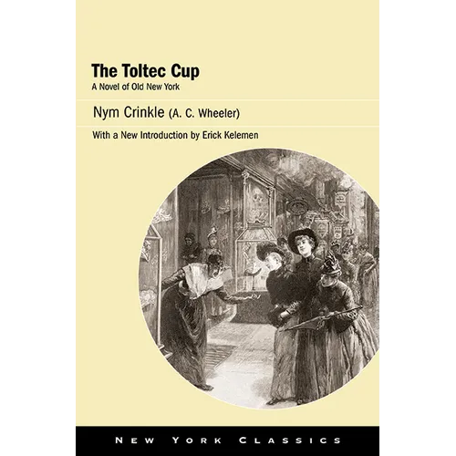 The Toltec Cup: A Novel of Old New York - Hardcover