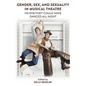 Gender, Sex, and Sexuality in Musical Theatre: He/She/They Could Have Danced All Night - Paperback