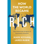 How the World Became Rich: The Historical Origins of Economic Growth - Hardcover