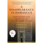 A Disappearance in Damascus: Friendship and Survival in the Shadow of War - Paperback