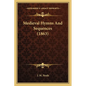 Medieval Hymns And Sequences (1863) - Paperback
