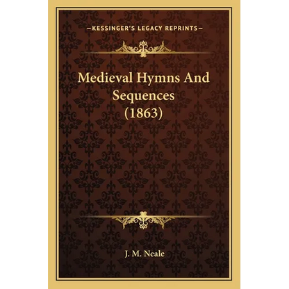 Medieval Hymns And Sequences (1863) - Paperback