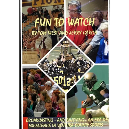 Fun to Watch: Broadcasting - and Enjoying - an Era of Excellence in Ventura County Sports - Paperback