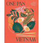 One Pan Vietnam: Vibrant Vietnamese Recipes for Everyday - Hardcover