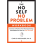 The No Self, No Problem Workbook: Exercises & Practices from Neuropsychology and Buddhism to Help You Lose Your Mind - Paperback