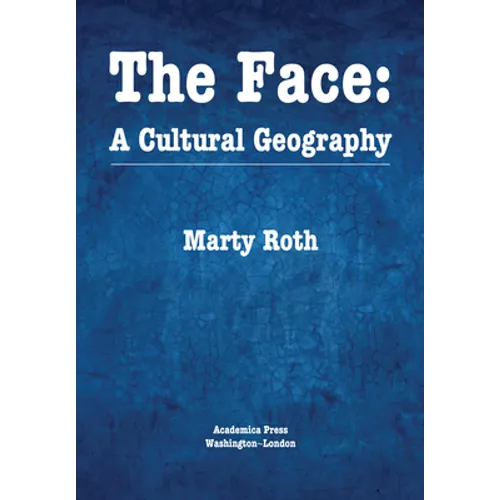 The Face: A Cultural Geography - Hardcover