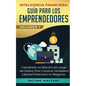 Inteligencia Financiera: Guía Para Los Emprendedores: Conviértete en Maestro del Juego del Dinero Para Construir Verdadera Libertad Financiera - Paperback