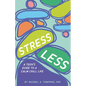 Stress Less: A Teen's Guide to a Calm Chill Life - Hardcover
