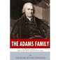 The Adams Family: The Lives and Legacies of Samuel, John, Abigail and John Quincy Adams - Paperback