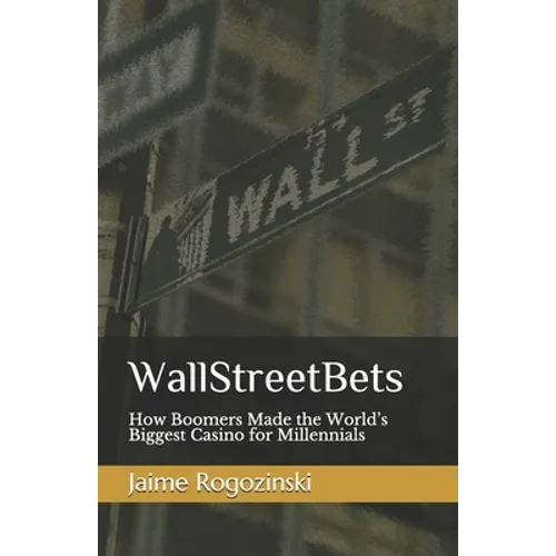 WallStreetBets: How Boomers Made the World's Biggest Casino for Millennials - Paperback