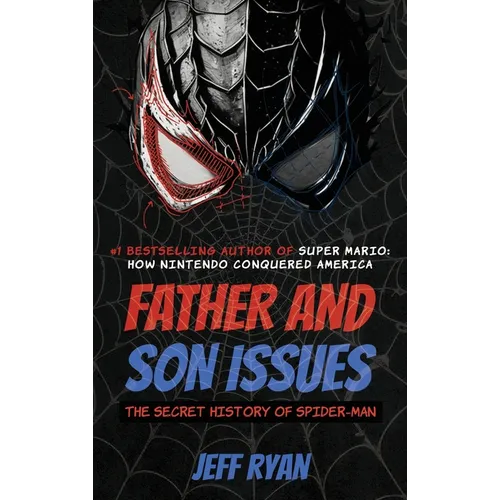 Father and Son Issues: The Secret History of Spider-Man - Hardcover